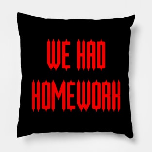 Horror: We Had Homework Pillow