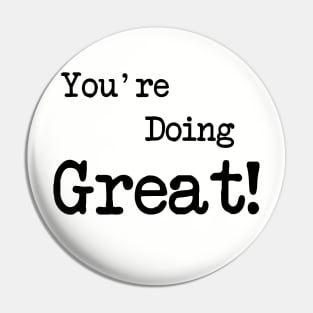 You're Doing Great! Pin