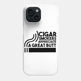 Cigar Smokers Appreciate A Great Butt Phone Case