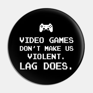 Video games don't make us violent Lag does Pin