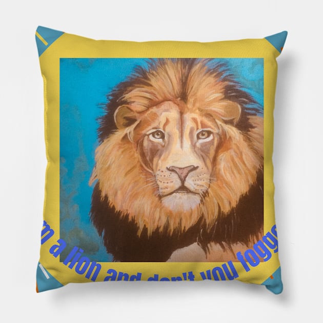 i am a lion Pillow by Ayala’s Art