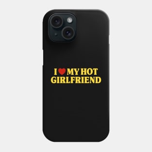 I Love My Gf Phone Case