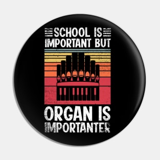 School Is Important But organ Is Importanter Funny Pin