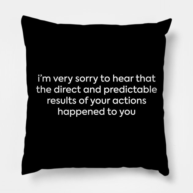 That's Not Karma, That's Consequences Pillow by The Digital Monk