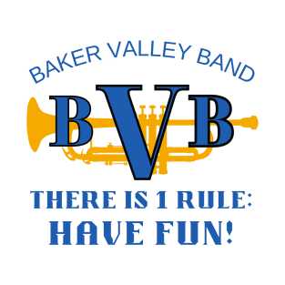 Baker Valley Band - We Have 1 Rule: Have Fun! T-Shirt