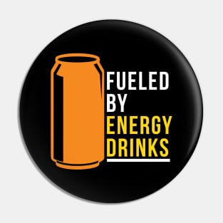 Fueled By Energy Drinks Pin