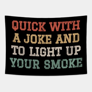 Quick With A Joke And To Light Up Your Smoke - Retro Color Tapestry