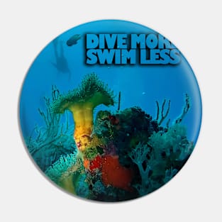 Dive more swim less Pin