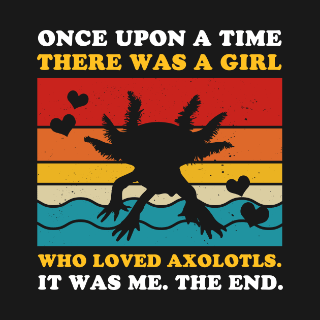 Once Upon A Time There Was A Girl Who Loved Axolotls by LolaGardner Designs