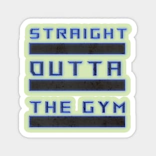 straight outta the gym Magnet