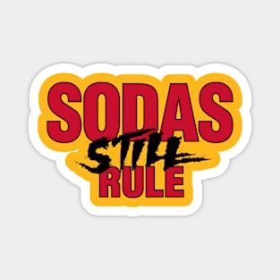 Sodas STILL Rule Magnet