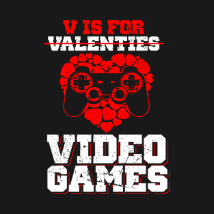 V Is For Video Games valentines day gamer gift T-Shirt