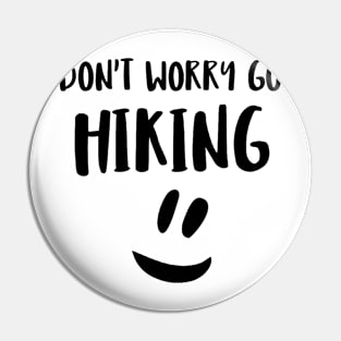 Hiking quotes - Dont worry go hiking Pin