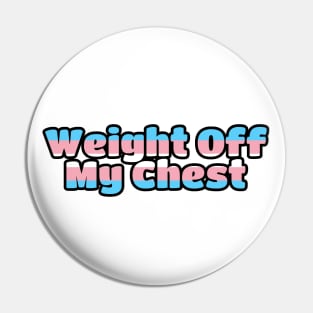 Weight Off My Chest Trans Pride Pin