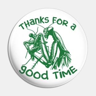 Praying Mantis Thanks For A Good Time Funny Insect Quotes Pin