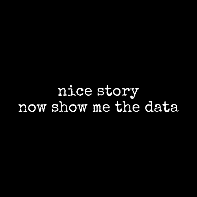 Nice Story Now Show Me The Data by tiden.nyska