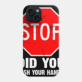 Stop But Did You Wash Your Hands Hand Washing Hygiene Gift Phone Case