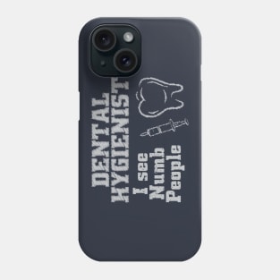 DENTAL HYGIENIST i see numb people Phone Case