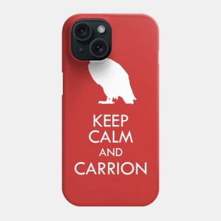 Keep calm and carrion Phone Case