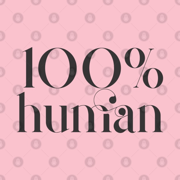 100% human by rebellline