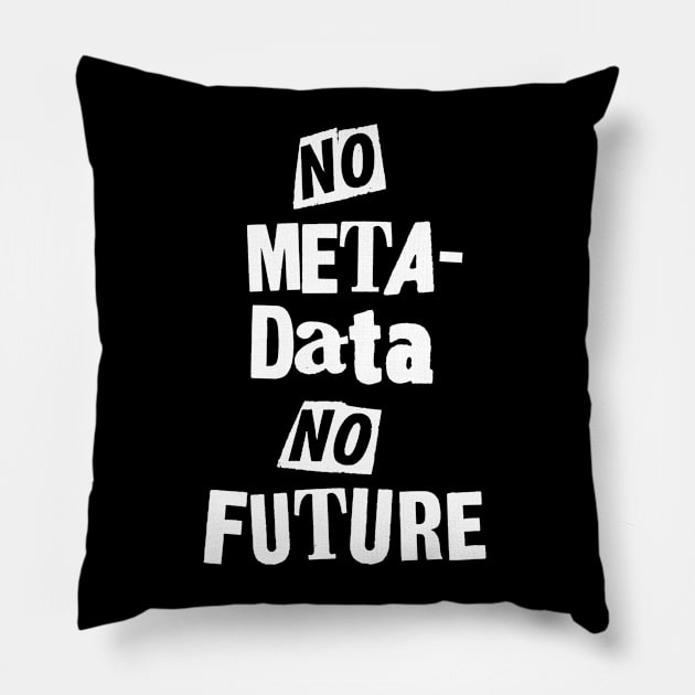 No Metadata, No Future Pillow by scottythered