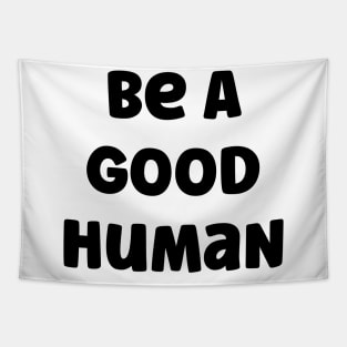 Be A Good Human v2 Tapestry