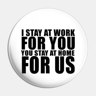 Stay At Work. Stay At Home Pin