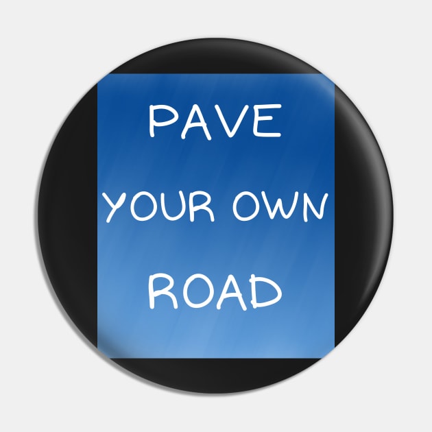 Pave your own road Pin by IOANNISSKEVAS