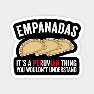 Empanadas It's A Peruvian Thing You Would't Understand Magnet