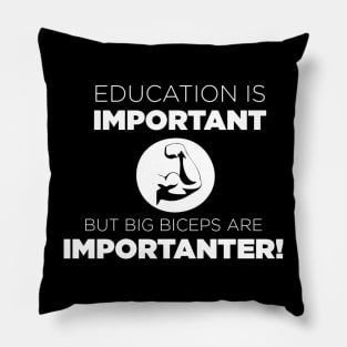 Education Is Important but Biceps are more Importanter Pillow