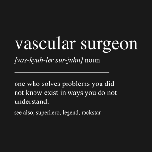 Vascular Surgeon Definition T-Shirt