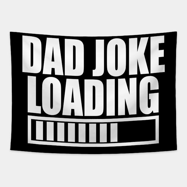 Dad Joke Loading Funny father's day Tapestry by Tesszero