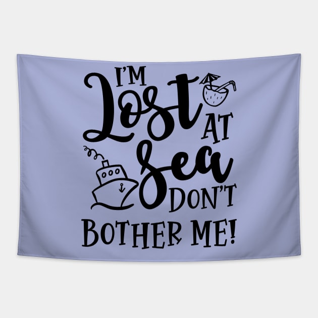 I’m Lost At Sea Don’t Bother Me Cruise Vacation Funny Tapestry by GlimmerDesigns