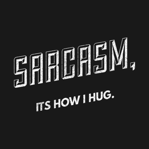 Hugs of Sarcasm by Six Gatsby