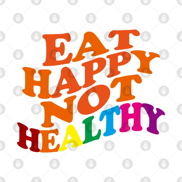 Eat Happy Not Healthy by EunsooLee