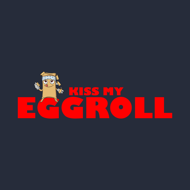 Kiss My Eggroll by Steve Inman 