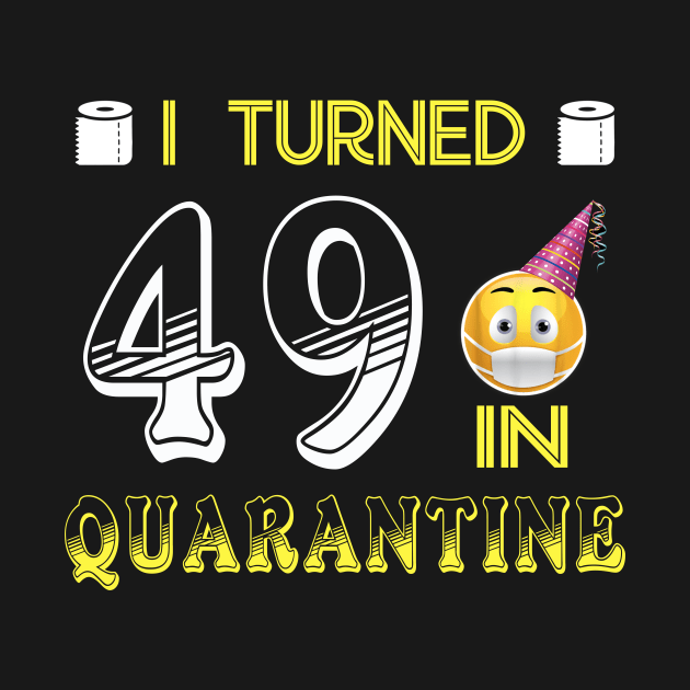 I Turned 49 in quarantine Funny face mask Toilet paper by Jane Sky