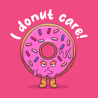 I donut care (on dark colors) T-Shirt