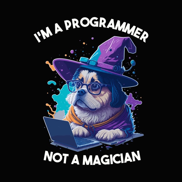 I'm a Programmer not a Magician by Silly Pup Creations