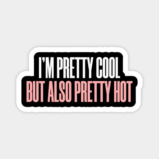 Cool Hot Funny Confident Magnet by Mellowdellow