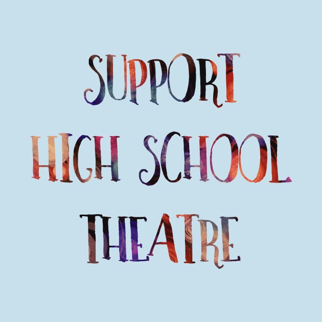 Support High School Theatre by TheatreThoughts