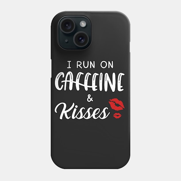 I Run On Caffeine _ Kisses T-Shirt Phone Case by TeeLovely