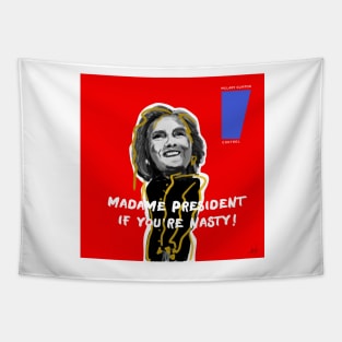 MADAME PRESIDENT IF YOU'RE NASTY! Tapestry