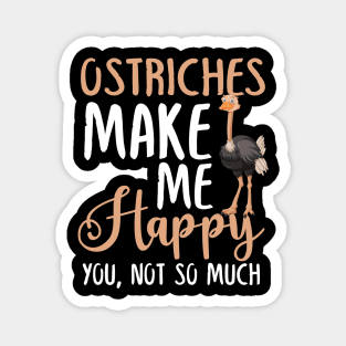 Ostriches Make Me Happy You, Not So Much Magnet