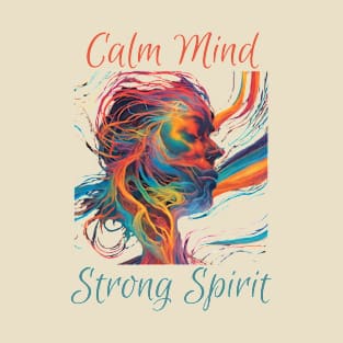 Calm Mind, Strong Spirit, Mental Health, Meditation, T-Shirt