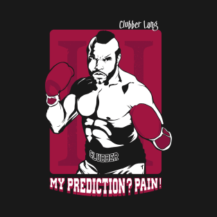 My prediction? Pain! T-Shirt