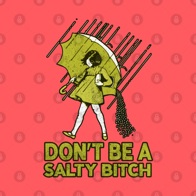 dont be a salty bitch retro by Claessens_art