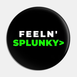 Feeln' Splunky> Pin