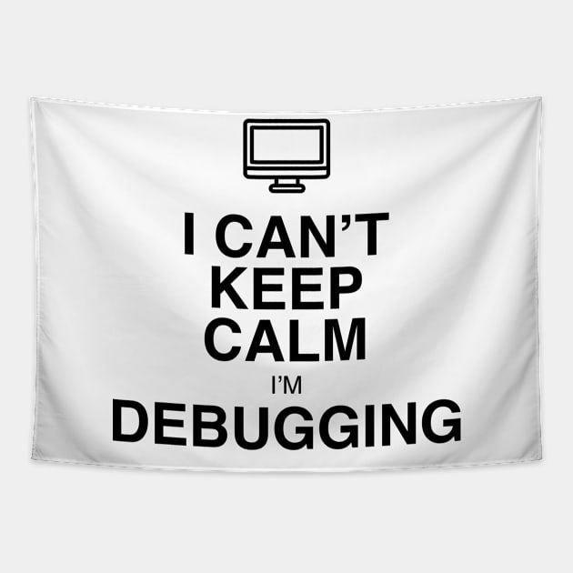 I CAN'T KEEP CALM I'M DEBUGGING Tapestry by GeekandNerdyStuff