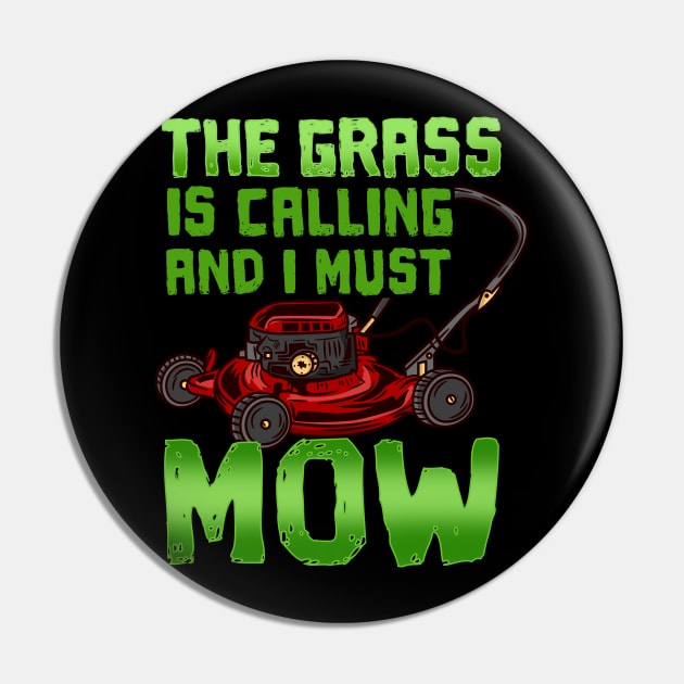 The Grass Is Calling And I Must Mow - Lawn Mowing Pin by biNutz